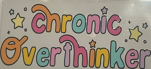 Chronic Overthinker