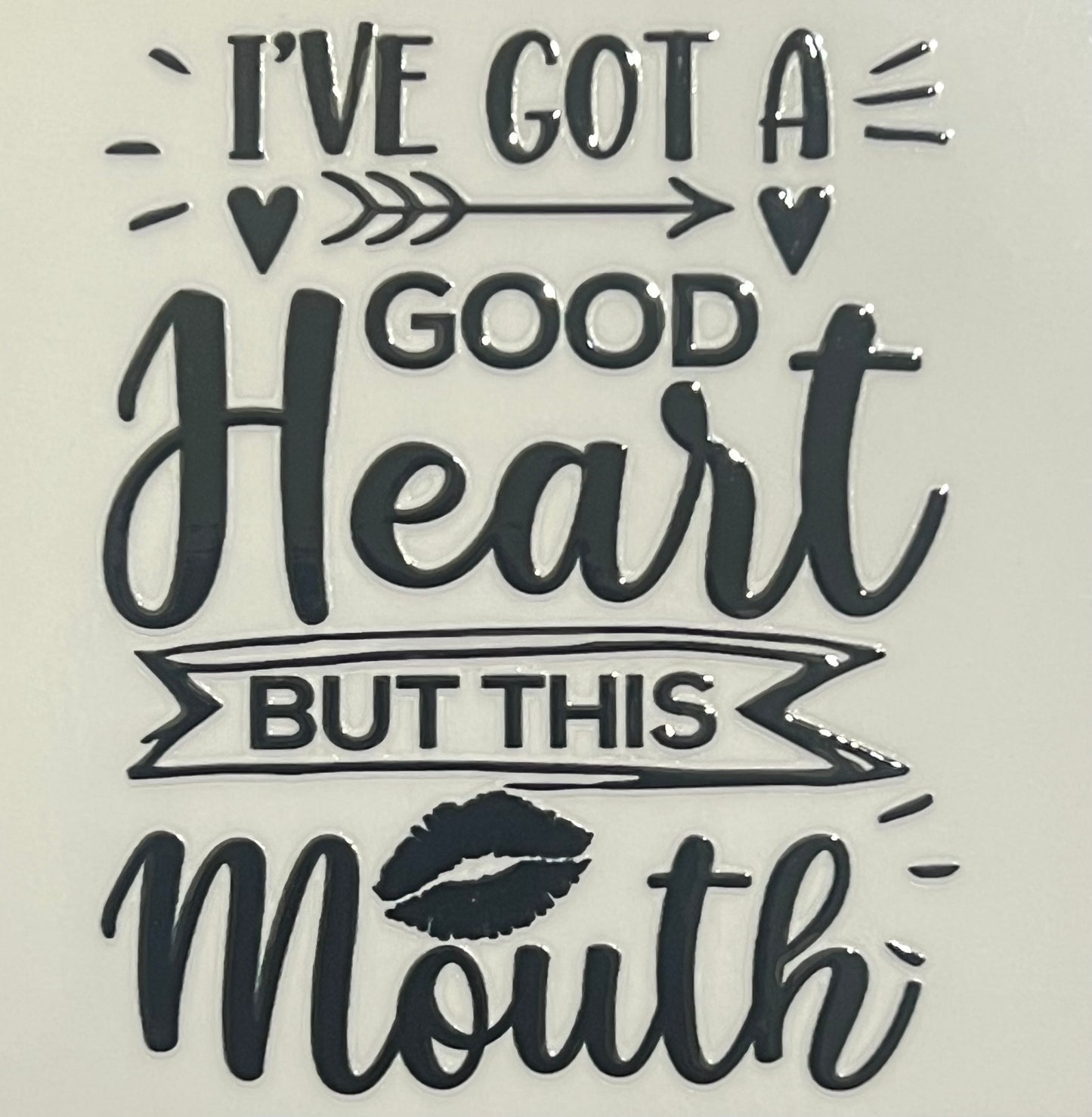 I've Got A Good Heart, But This Mouth