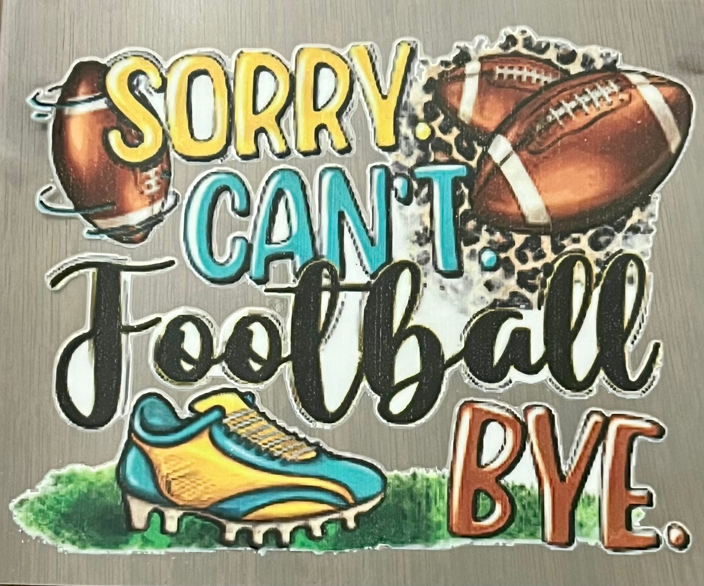 Sorry Can't, Football BYE