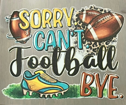 Sorry Can't, Football BYE