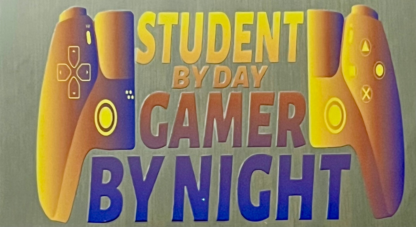 Gamer - Student by Day Gamer by Night