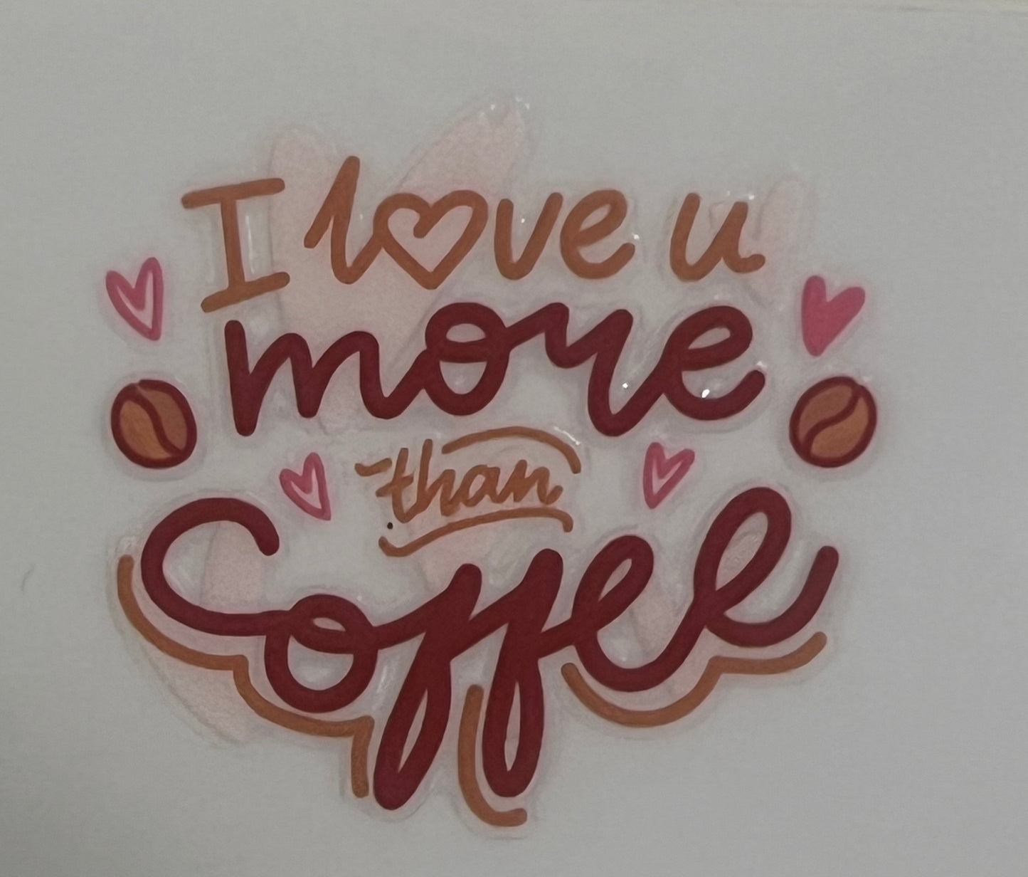 I Love You More Than Coffee