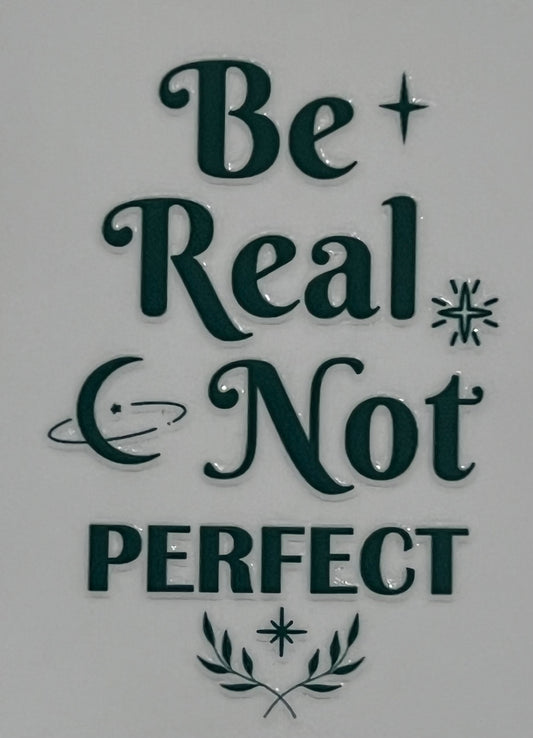 Be Real Not Perfect