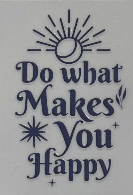 Do What Makes You Happy