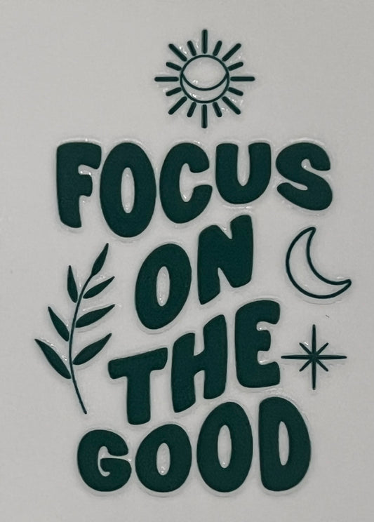 Focus On The Good