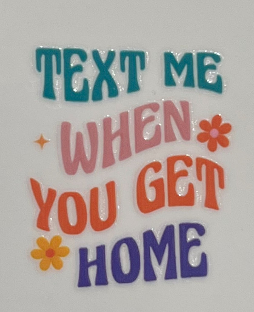 Text Me When You Get Home